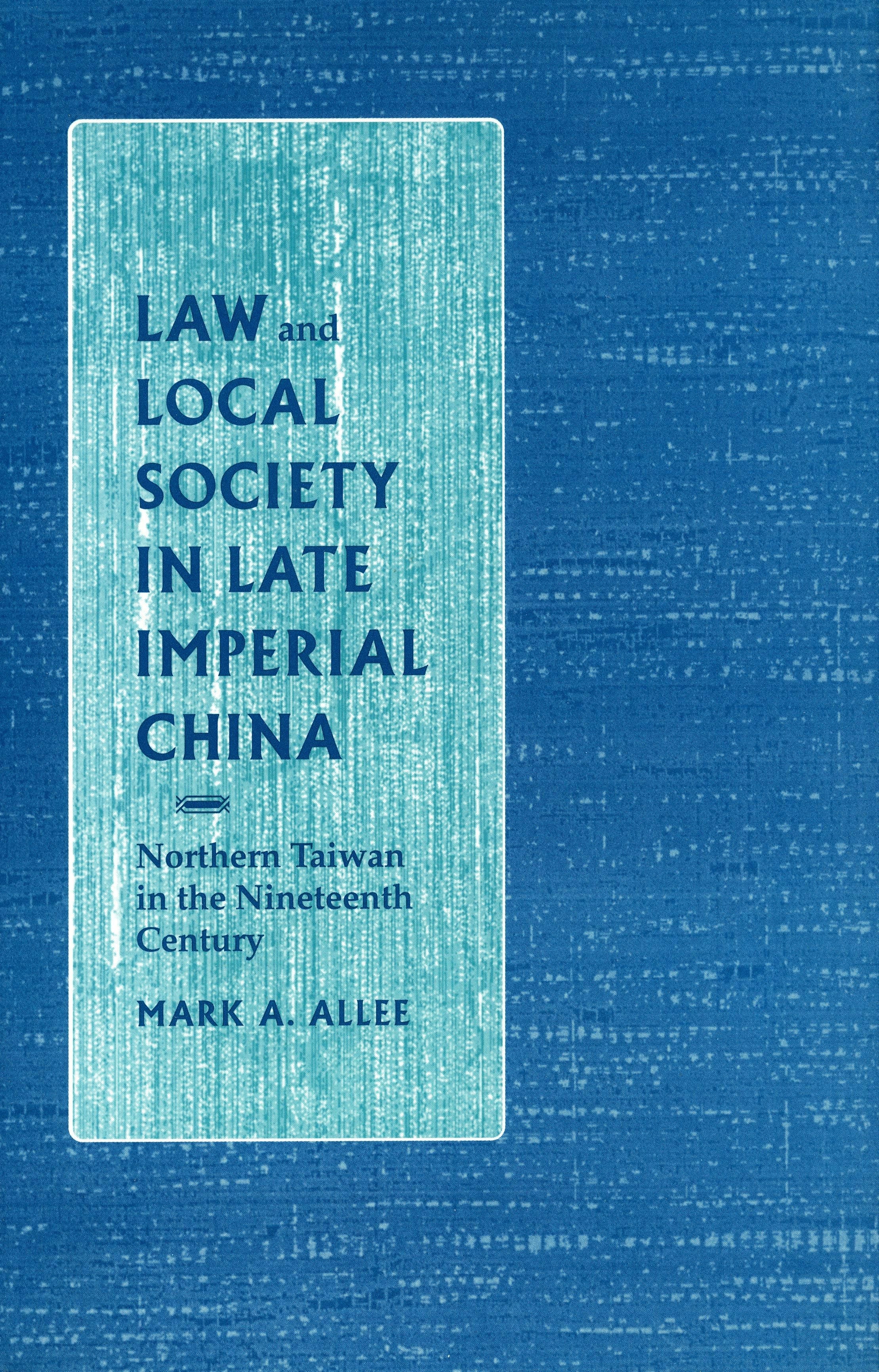 Book cover image for Law and Local Society in Late Imperial China ISBN: 9780804722728